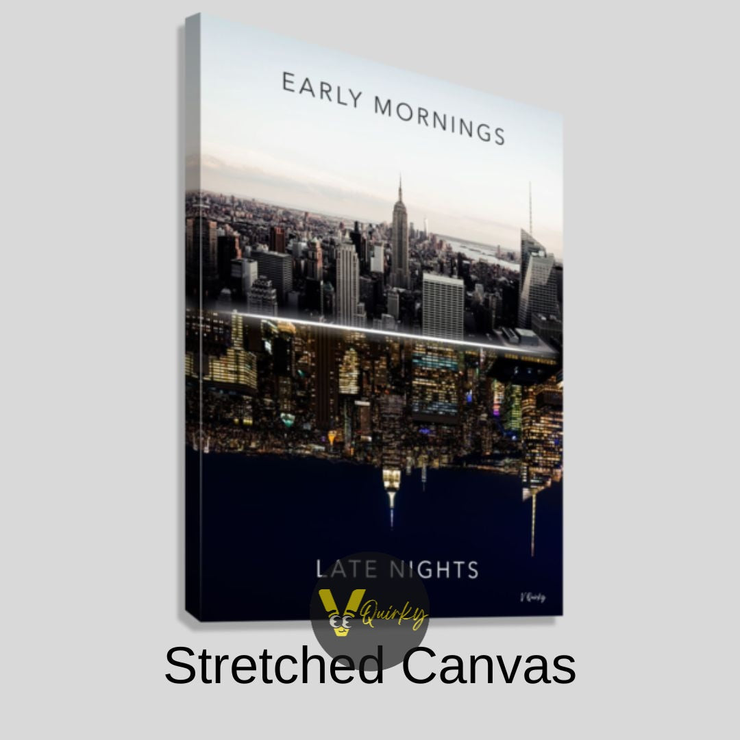 Early Mornings Late Nights Canvas Painting